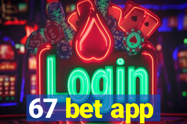 67 bet app